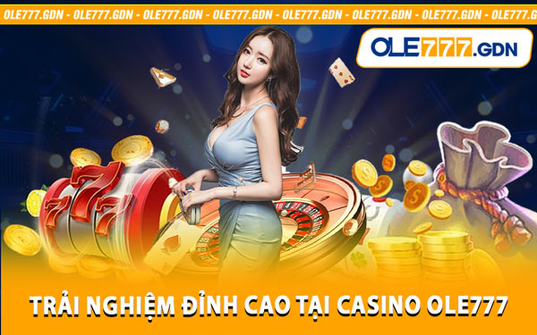 Trải Nghiệm Đỉnh Cao Tại Casino Ole777